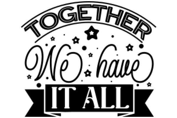 Together We Have It All: A Celebratory Sign for Unity and Strength