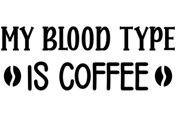 My Blood Type is Coffee: A Playful Exploration of the Relationship Between Coffee and Blood Types