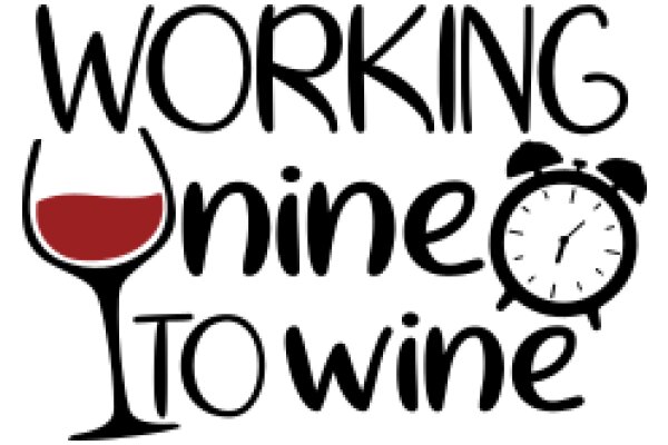 Working Nine to Wine: A Guide to Balancing Your Work and Leisure Time