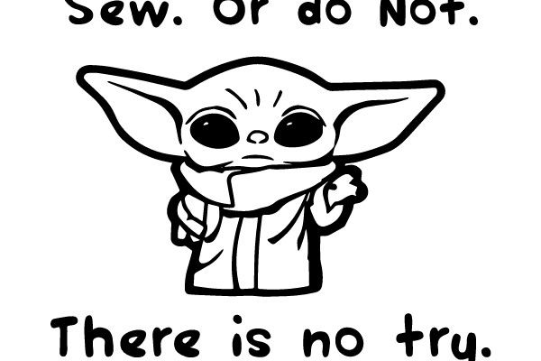 Sew. Or do Not. There is no try.