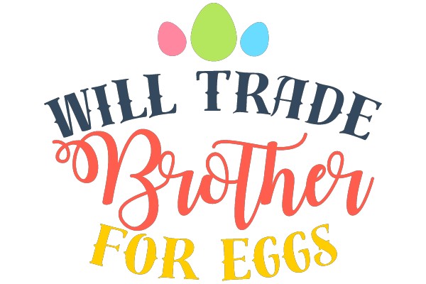 Will Trade Brother for Eggs
