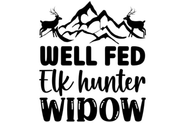 Well Fed, Elk Hunter, Wipow: A Graphic Design Showcasing the Art of Hunting and the Joy of Cooking