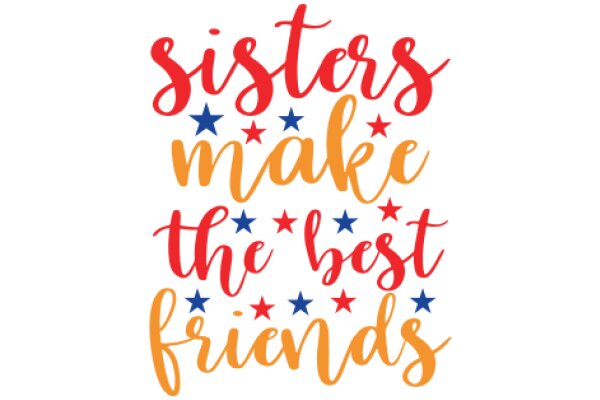 Sisters Make the Best Friends
