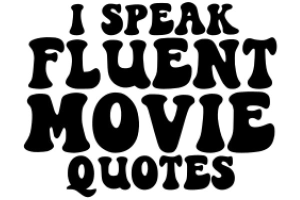 I Speak Fluent Movie Quotes