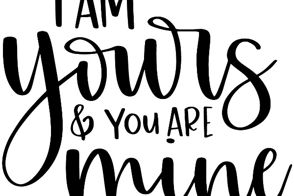 A Heartfelt Message: 'I Am Yours & You Are Mine'