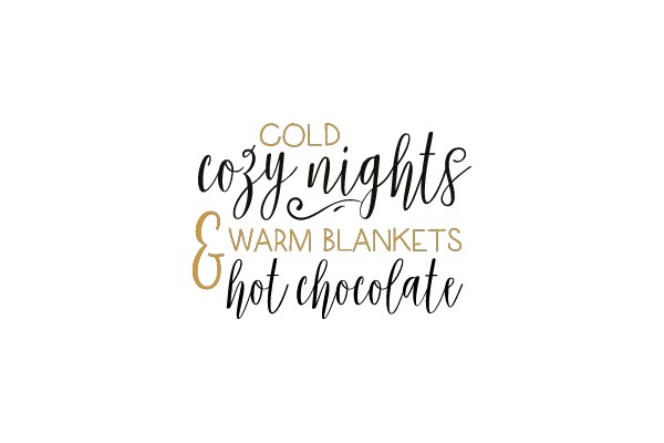 COLD cozy nights & WARM BLANKETS & hot chocolate
