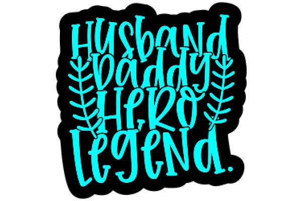 Husband, Daddy, Hero, Legend: A Tribute to the Man of the House