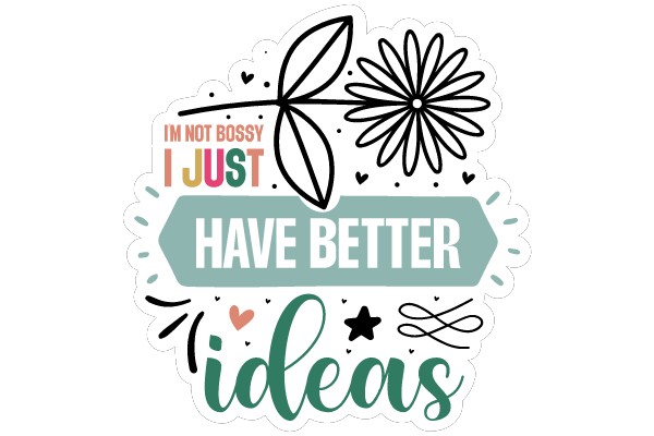 Inspirational Sticker: 'I'm Not Bossy, I Just Have Better Ideas'