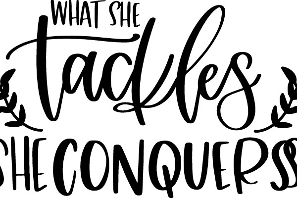 What She Tackles, She Conquers