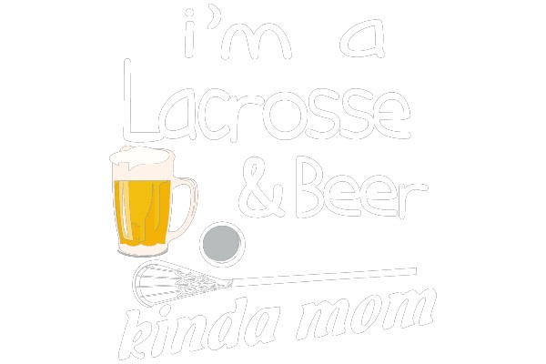 I'm a Lacrosse & Beer Kinda Mom