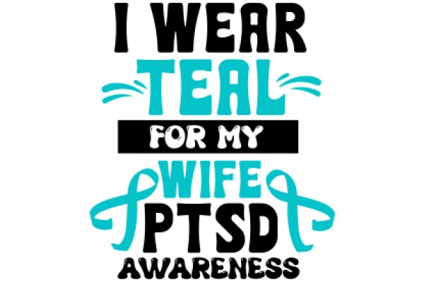 I Wear Teal for My Wife's PTSD Awareness