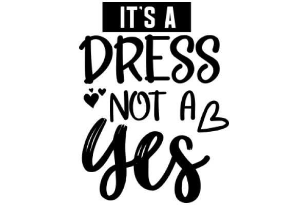 It's a Dress, Not a Yes: A Playful Take on the Importance of Consent