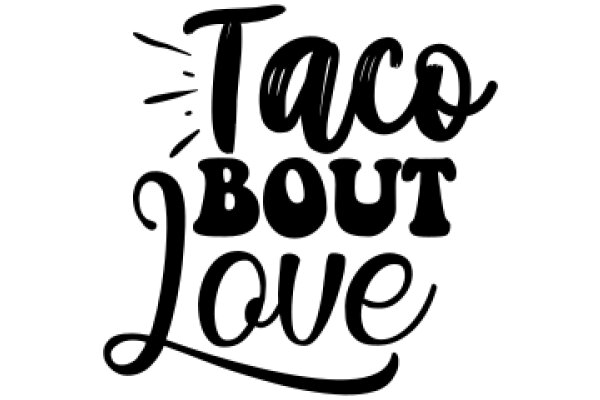 Taco About Love: A Graphic Design Showcasing the Art of Typography and the Delight of Tacos