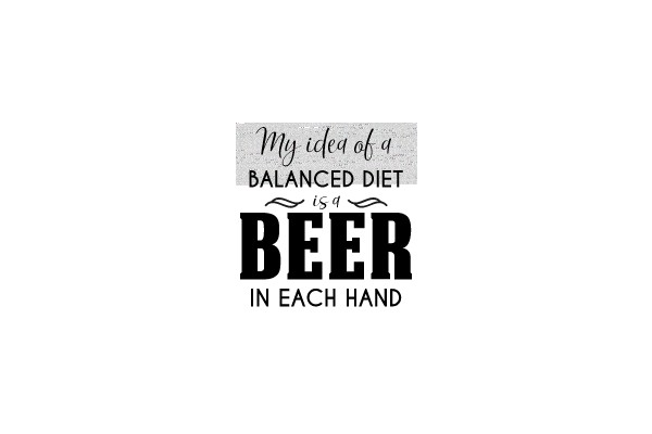Balanced Diet - BEER IN EACH HAND