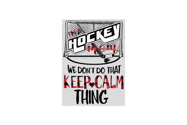 Hockey Mom: We Don't Do That Keep-Calm Thing