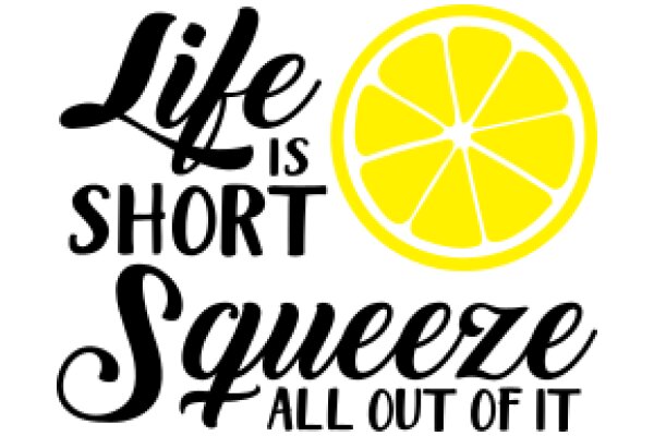 Life's Short, Squeeze All Out of It: A Yellow Lemon Symbolizing the Importance of Living Life to the Fullest