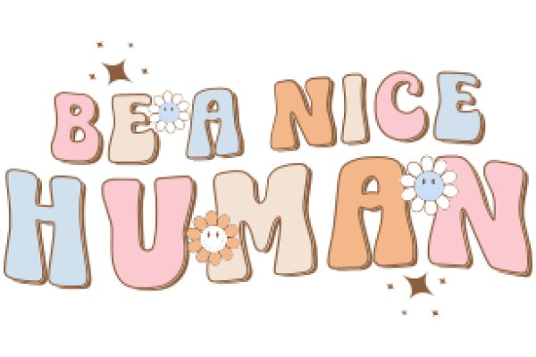 Be a Nice Human: A Colorful and Friendly Reminder to Spread Kindness