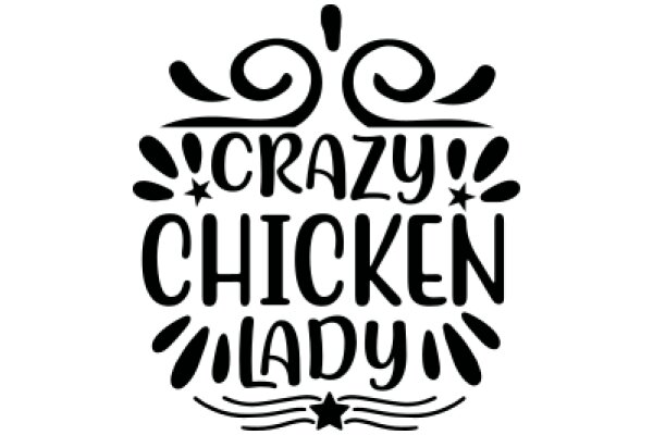 Crazy Chicken Lady: A Playful Tribute to the Passion for Poultry