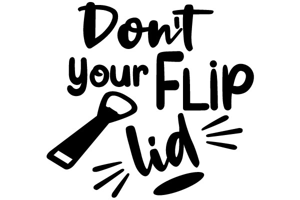 Don't your FLIP lid