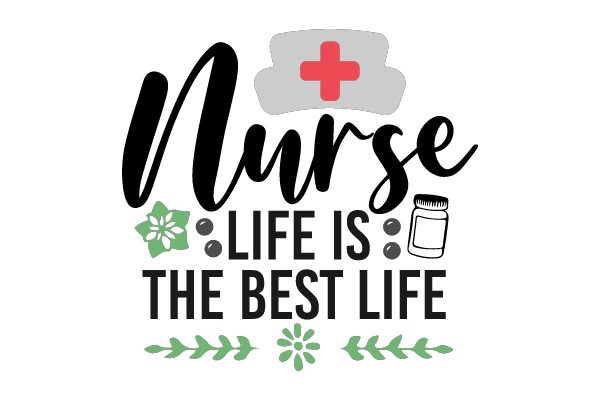 Nurse Life is the Best Life
