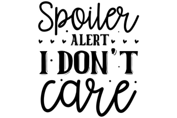 Spoiler Alert: I Don't Care