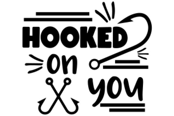 Hooked on You: A Graphic Design of a Fishing Hook and the Phrase 'Hooked on You' in a Stylized Font