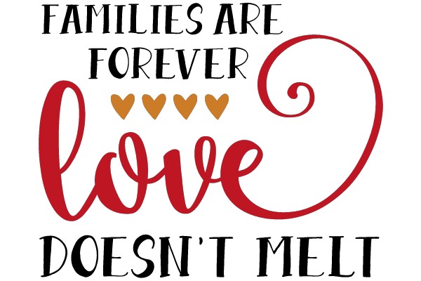 Families Are Forever, Love Doesn't Melt