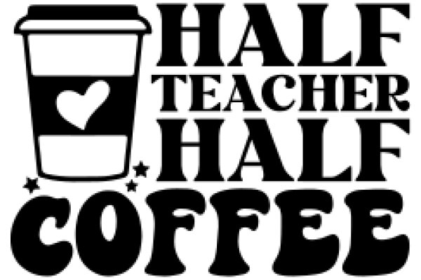 Half Teacher, Half Coffee: A Playful Tribute to the Daily Grind of an Educator