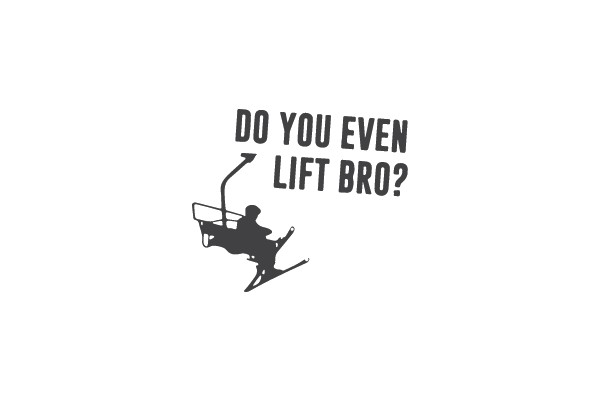DO YOU EVEN LIFT BRO?