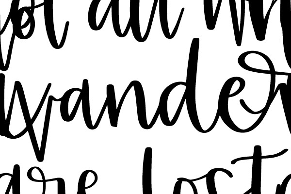 Not All Who Wander Are Lost.
