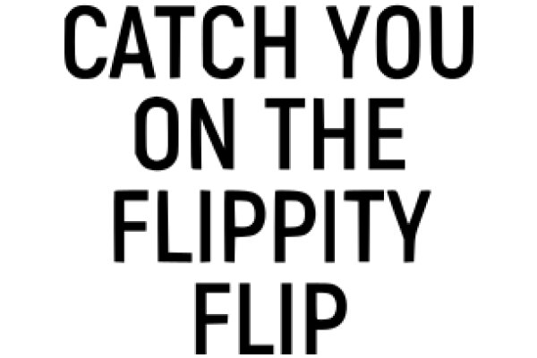 Catchy Quote: Embrace Your Flippy Side