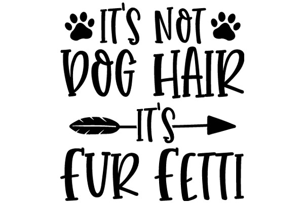 A Playful Take on the Dog's Perspective: 'It's Not Dog Hair, It's Fur Fetti!'