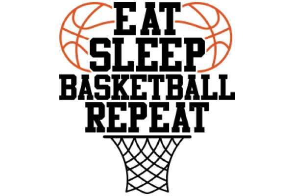 Eat, Sleep, Basketball Repeat