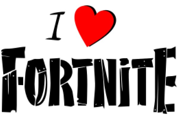 I Love Fortnite: A Graphic Expression of Affection for the Popular Video Game