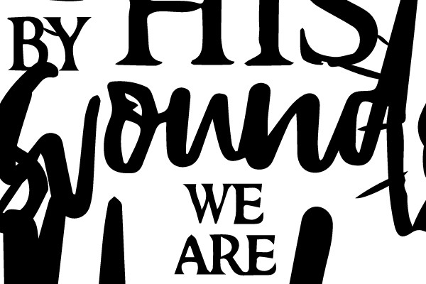 And by His wounds we are healed - Isaiah 53:5
