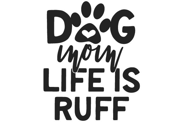 Dog Mom Life Is Ruff