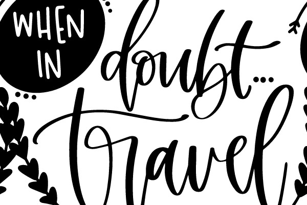 When in doubt... travel