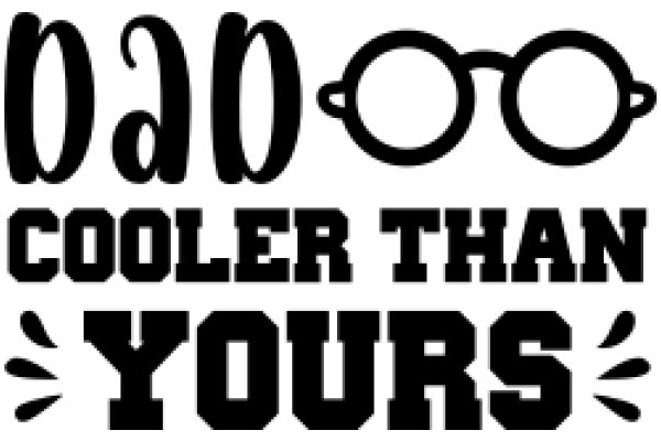 Cool Dad Quotes: 'Dad's' Cooler Than 'Yours' - A Graphic Design Poster