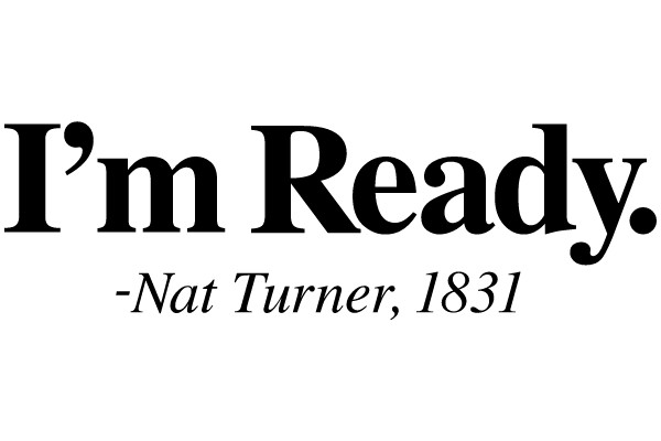 I'm Ready - Nat Turner, 1831