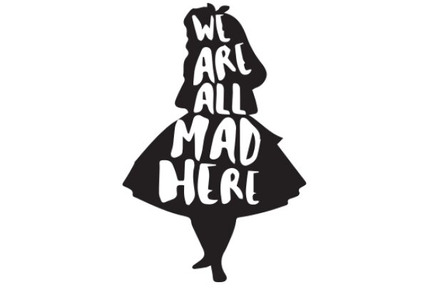 We Are All Mad Here: A Silhouette of a Person with the Iconic Quote from 'Alice in Wonderland'