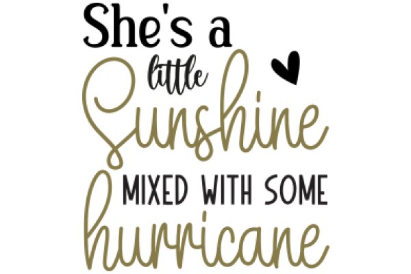 She's a Little Sunshine Mixed with Some Hurricane: A Playful and Heartwarming Tribute to a Loved One