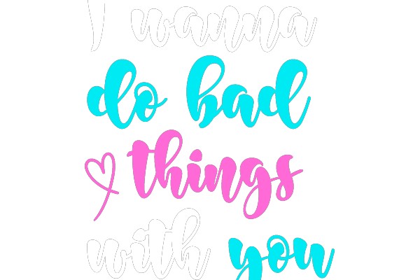 Wanna do bad things with you