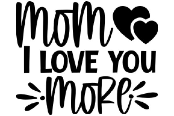 Mom, I Love You More Than Words Can Say