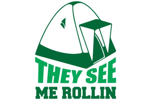 They See Me Rollin': A Graphic Design of a Camping Tent and the Phrase 'They See Me Rollin'.