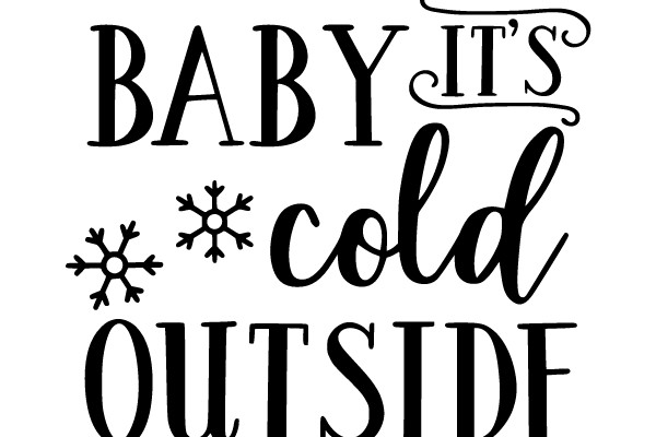BABY IT'S COLD OUTSIDE