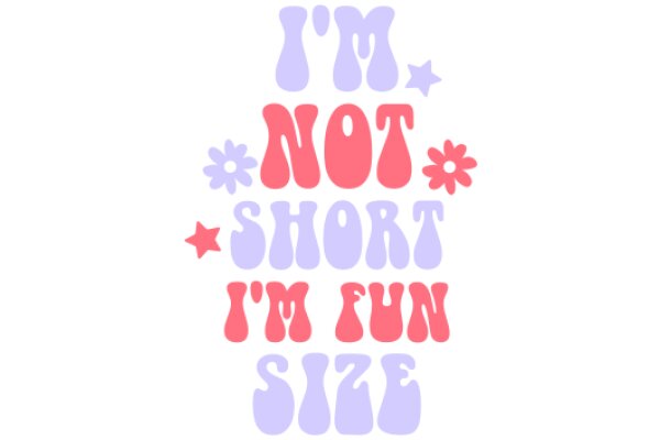 A Playful Affirmation: 'I'm Not Short, I'm Fun Size' with Pink and Purple Stars