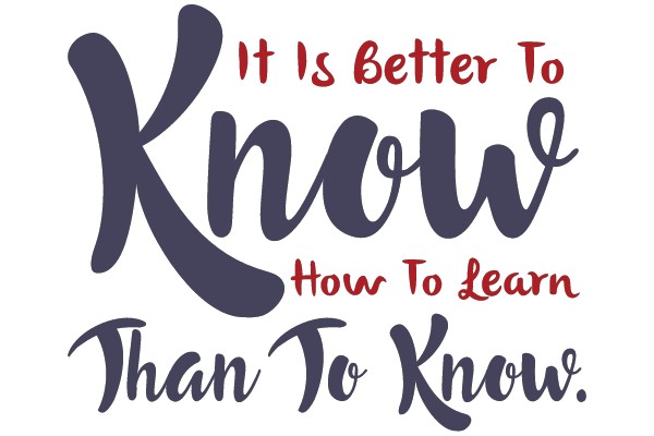 It Is Better To Know How To Learn Than To Know