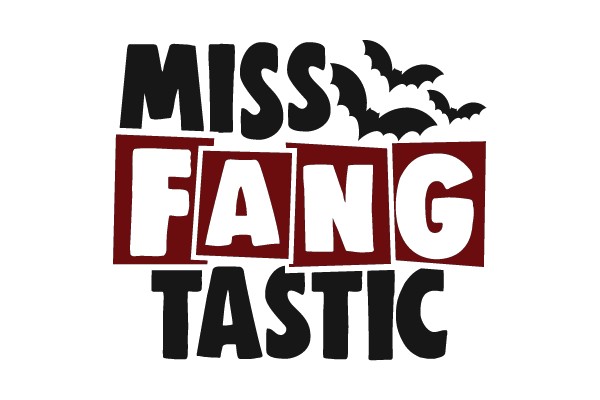 MISS FANG TASTIC