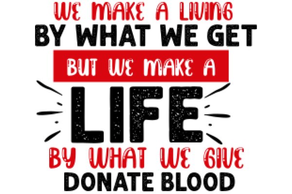 Inspirational Quote: 'We Make a Living by What We Get, But We Make a Life by What We Give' - Donate Blood
