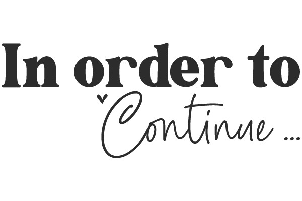 In Order to Continue...